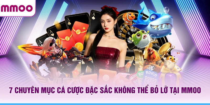 MMOO | Trang Chủ Nhà Cái MMOO.COM Uy Tín #1 VN 15 7 chuyên mục cá cược đặc sắc không thể bỏ lỡ tại MMOO