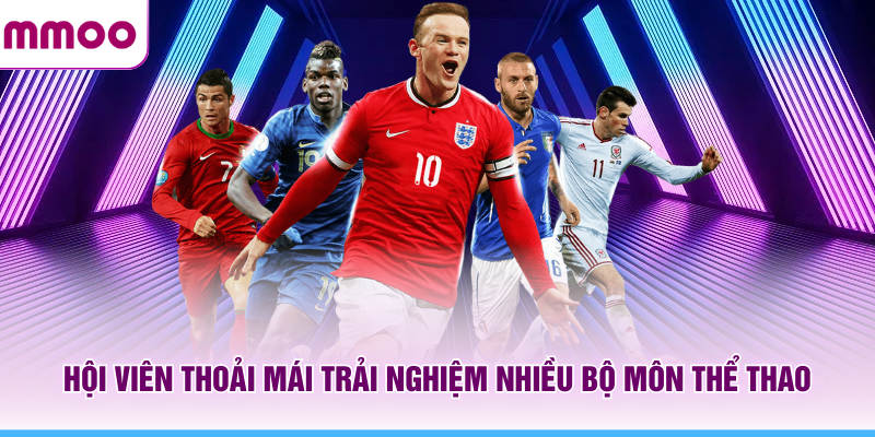 Thể Thao MMOO Nền Tảng Cá Cược Hiện Đại Nhiều Sảnh Uy Tín 7 Hội viên thoải mái trải nghiệm nhiều bộ môn thể thao MMOO