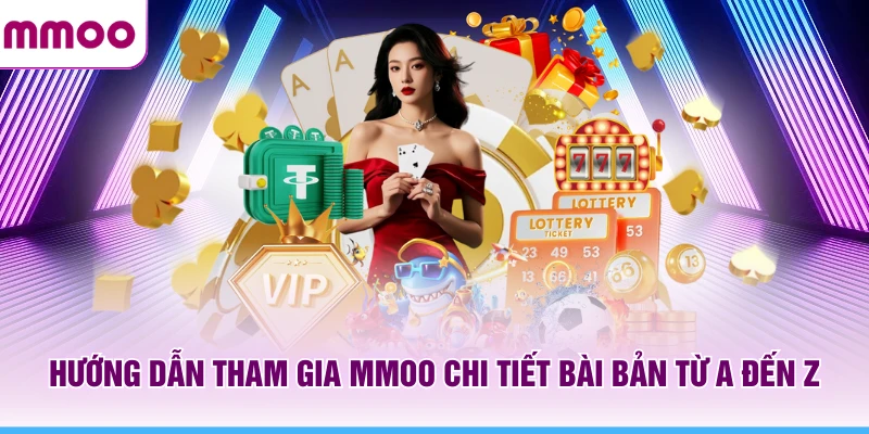 MMOO | Trang Chủ Nhà Cái MMOO.COM Uy Tín #1 VN 17 Hướng dẫn tham gia MMOO chi tiết bài bản từ A đến Z