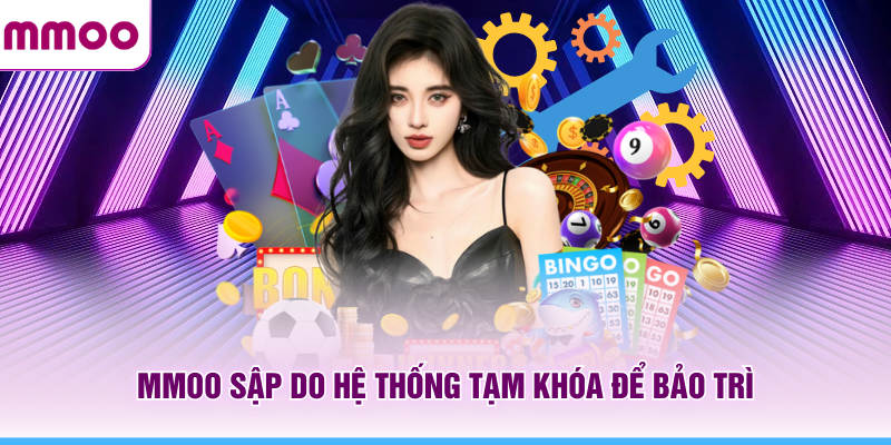 Website MMOO Sập - Nguyên Nhân Sự Cố Và Cách Giải Quyết 7 MMOO sập do hệ thống tạm khóa để bảo trì